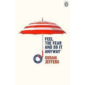 Susan Jeffers: Feel The Fear And Do It Anyway