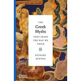 Richard Buxton: The Greek Myths That Shape the Way We Think