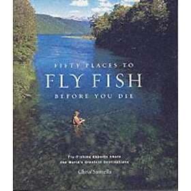 Chris Santella: Fifty Places to Fly Fish Before You Die