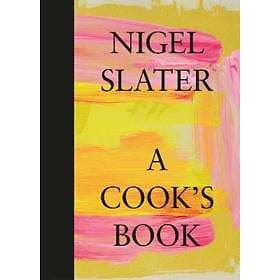 Nigel Slater: A Cook's Book