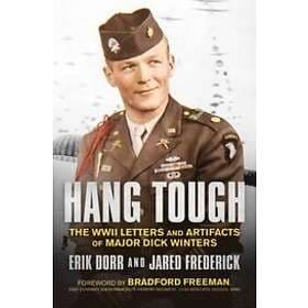 Erik Dorr, Jared Frederick: Hang Tough: The WWII Letters and Artifacts of Major 