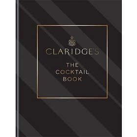 Claridge's: Claridge's The Cocktail Book