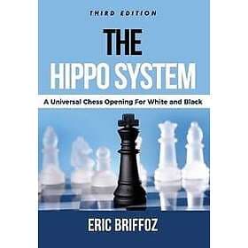 Eric Briffoz: The HIPPO System: A Universal Chess Opening for White & Black