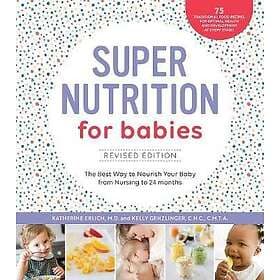 Katherine Erlich, Kelly Genzlinger: Super Nutrition for Babies, Revised Edition