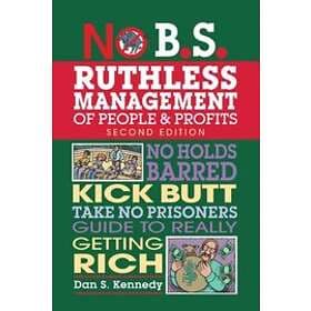 Dan S Kennedy: No B.S. Ruthless Management of People and Profits