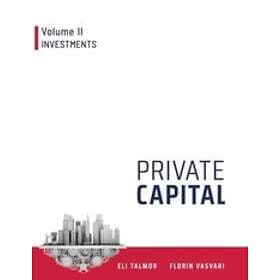 Florin Vasvari, Eli Talmor: Private Capital: Volume II Investments