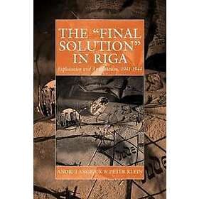 Andrej Angrick, Peter Klein, Ray Brandon: The 'Final Solution' in Riga