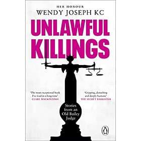 Unlawful Killings: Life, Love and Murder: Trials at the Old Bailey