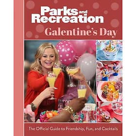Parks and Recreation: The Official Galentine's Day Guide to Friendship, Fun, and