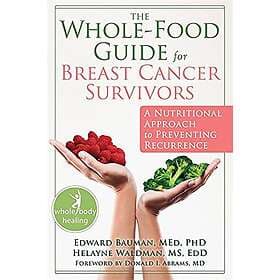 Ed Bauman: The Whole-Food Guide for Breast Cancer Survivors