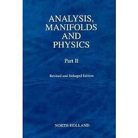 Y Choquet-Bruhat: Analysis, Manifolds and Physics, Part II Revised Enlarged Edit