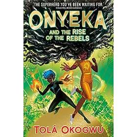 Tola Okogwu: Onyeka and the Rise of Rebels