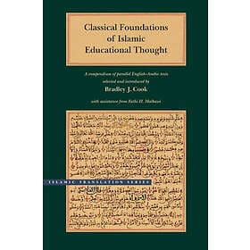 Bradley J Cook: Classical Foundations of Islamic Educational Thought